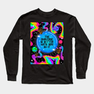 The universe is better with you in it Long Sleeve T-Shirt